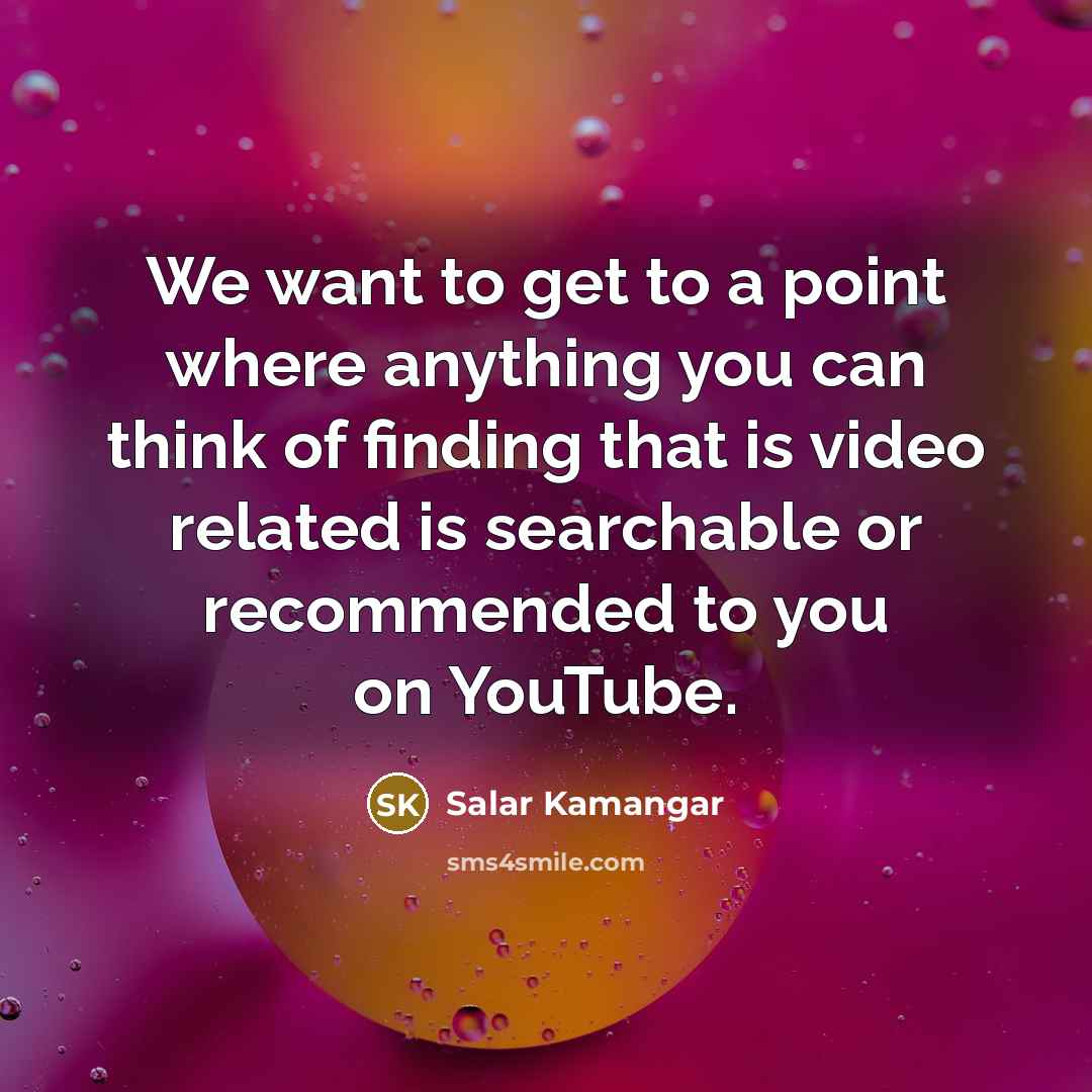 “We want to get to a point where anything you…” quote by Salar Kamangar