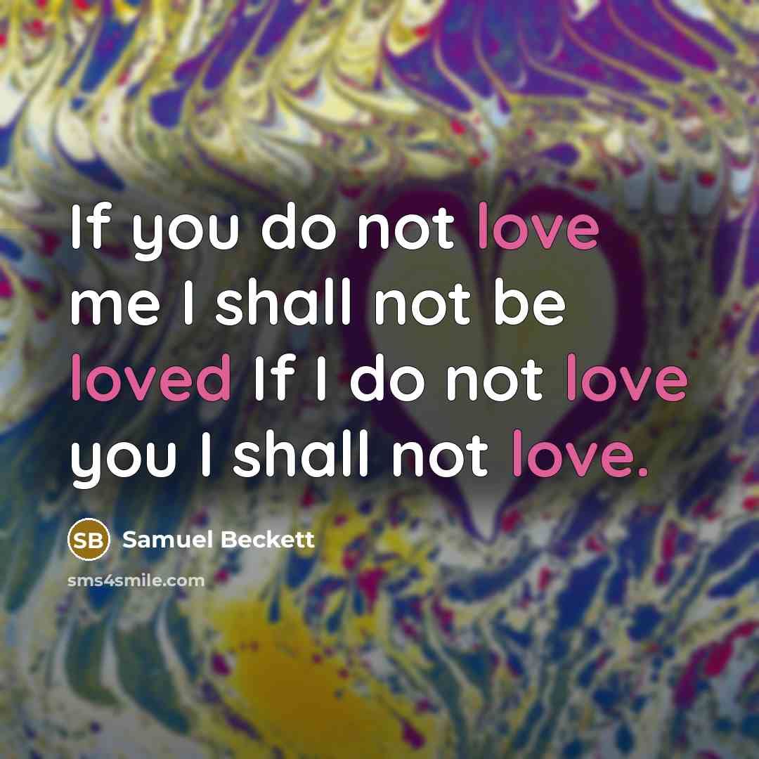 “If you do not love me I shall not be…” quote by Samuel Beckett