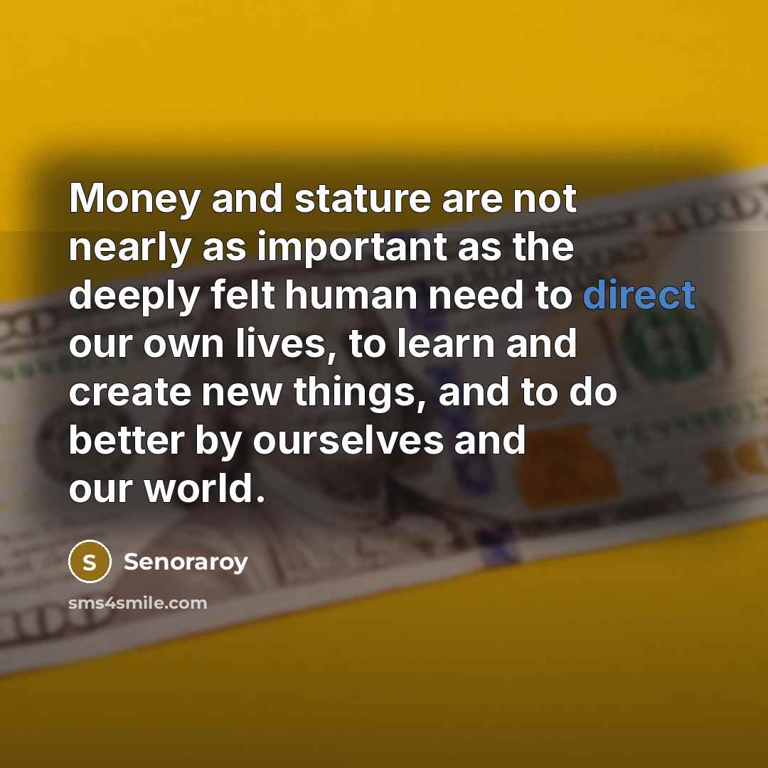 “Money and stature are not nearly as important as the…” quote by Senoraroy