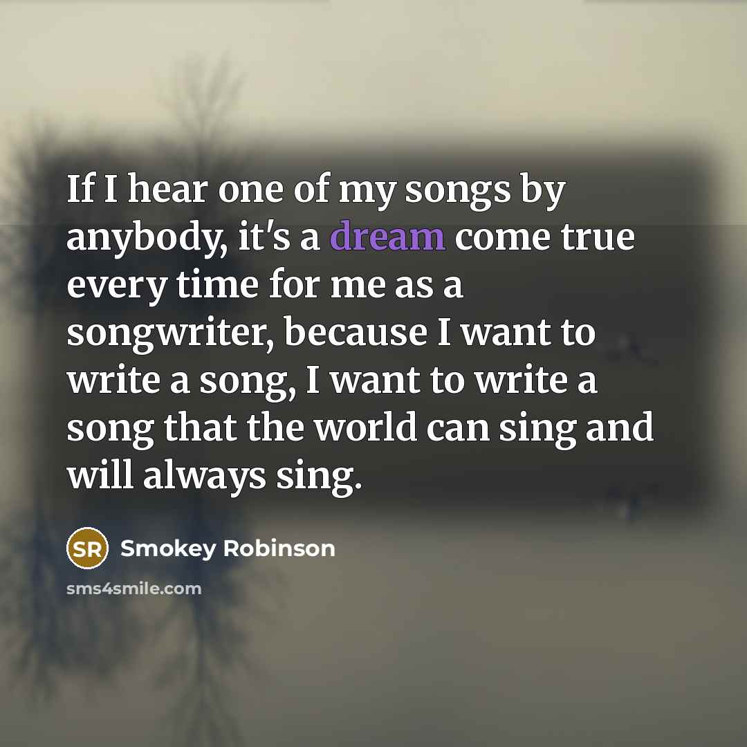“If I hear one of my songs by anybody, it's…” quote by Smokey Robinson