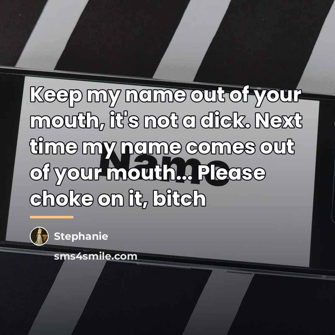“Keep my name out of your mouth, it's not a…” quote by Stephanie