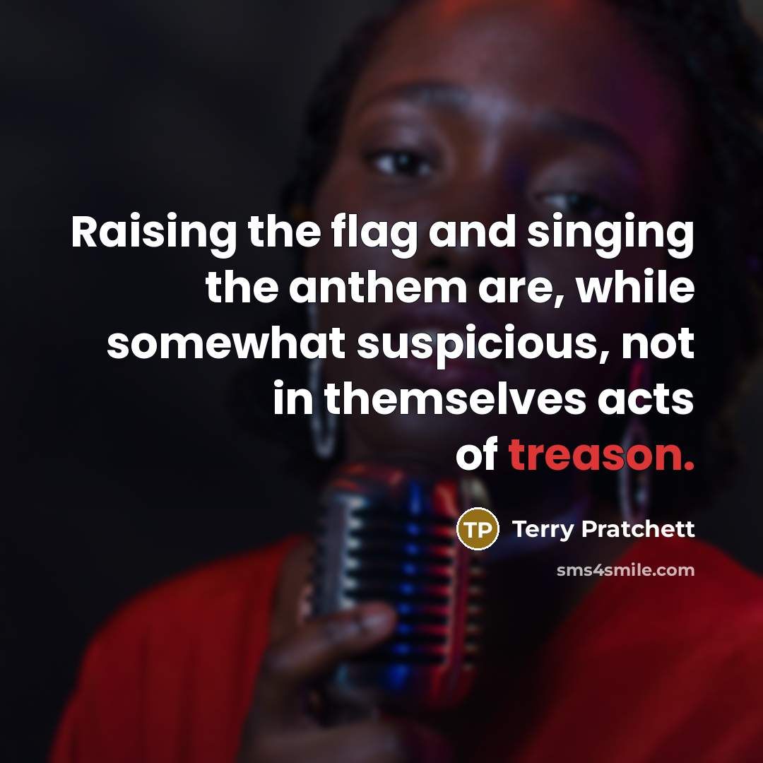 “Raising the flag and singing the anthem are, while somewhat…” quote by Terry Pratchett