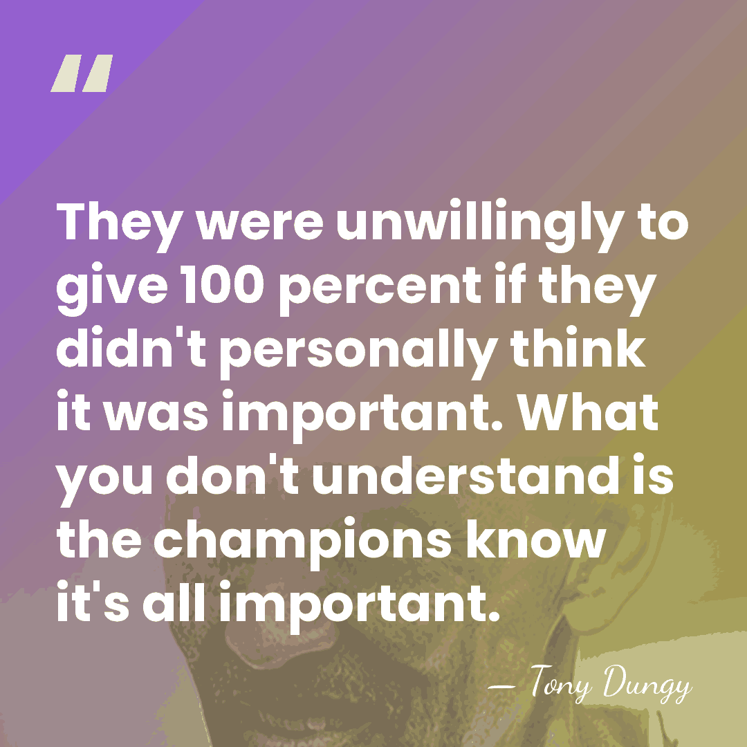 They were unwillingly to give 100 percent if they didn't personally think&hellip; - Tony Dungy