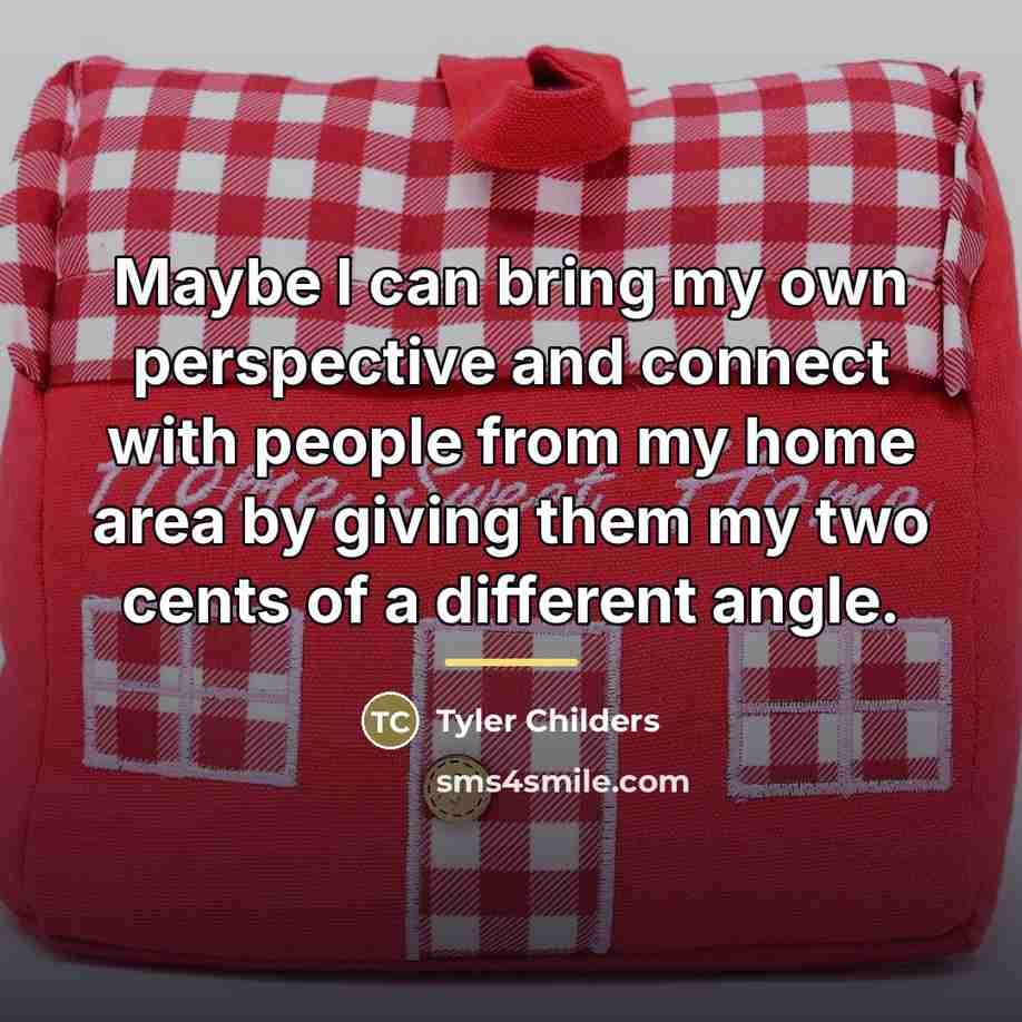 “Maybe I can bring my own perspective and connect with…” quote by Tyler Childers