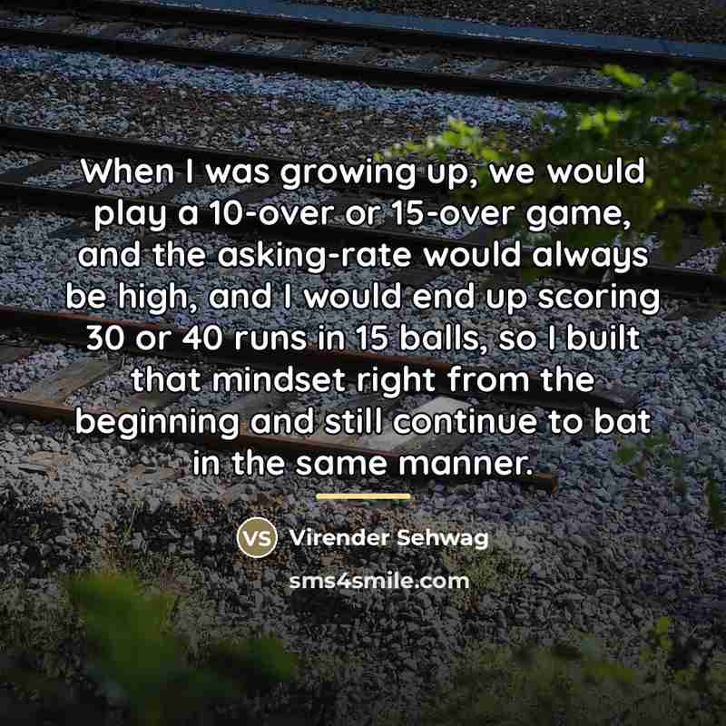 “When I was growing up, we would play a 10-over…” quote by Virender Sehwag