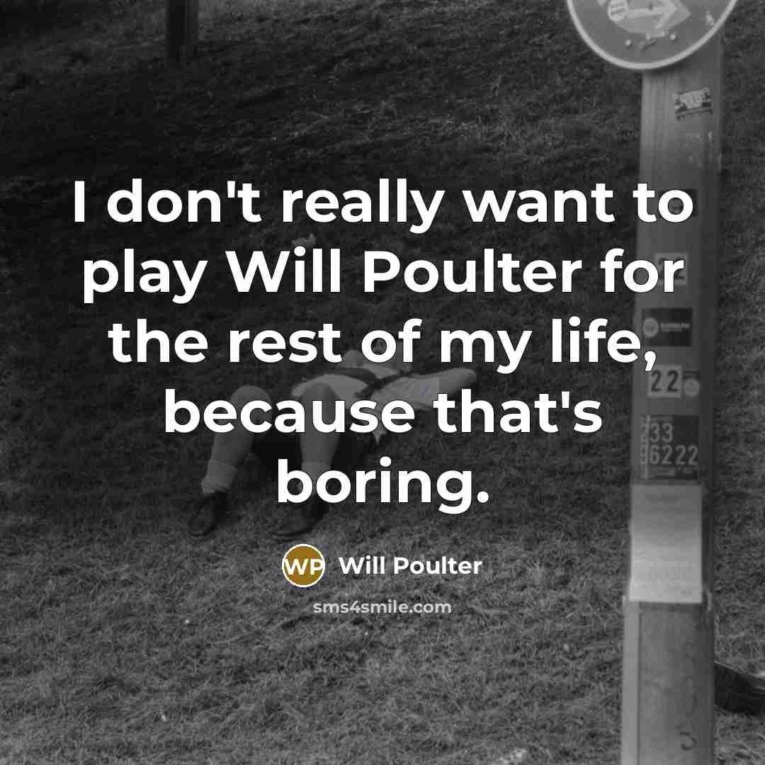 “I don't really want to play Will Poulter for the…” quote by Will Poulter