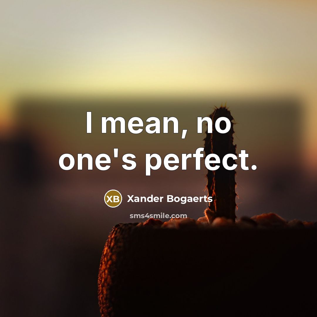 “I mean, no one's perfect.…” quote by Xander Bogaerts