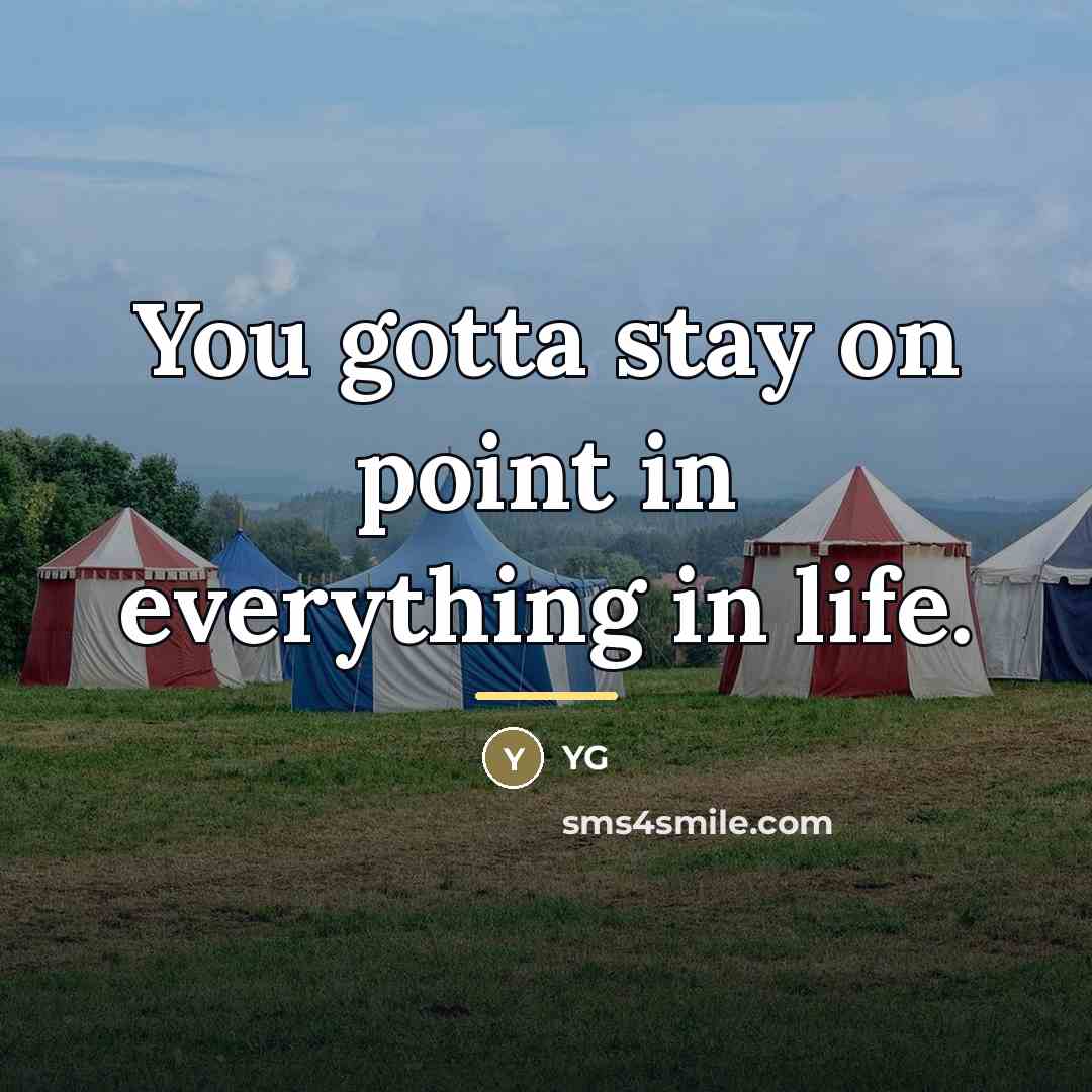 “You gotta stay on point in everything in life.…” quote by YG