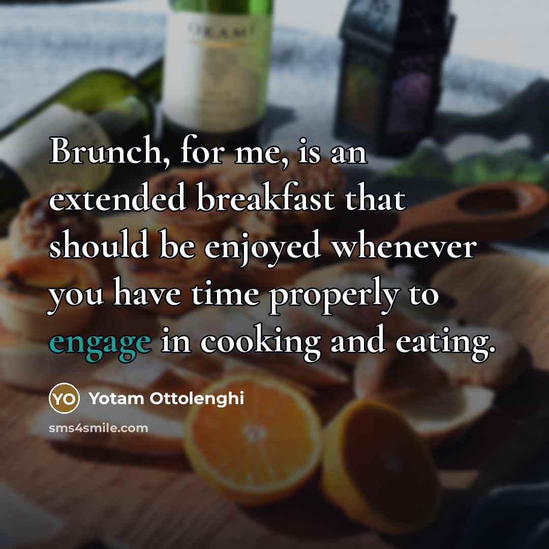 “Brunch, for me, is an extended breakfast that should be…” quote by Yotam Ottolenghi