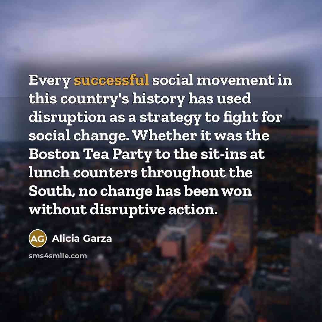“Every successful social movement in this country's history has used…” quote by Alicia Garza