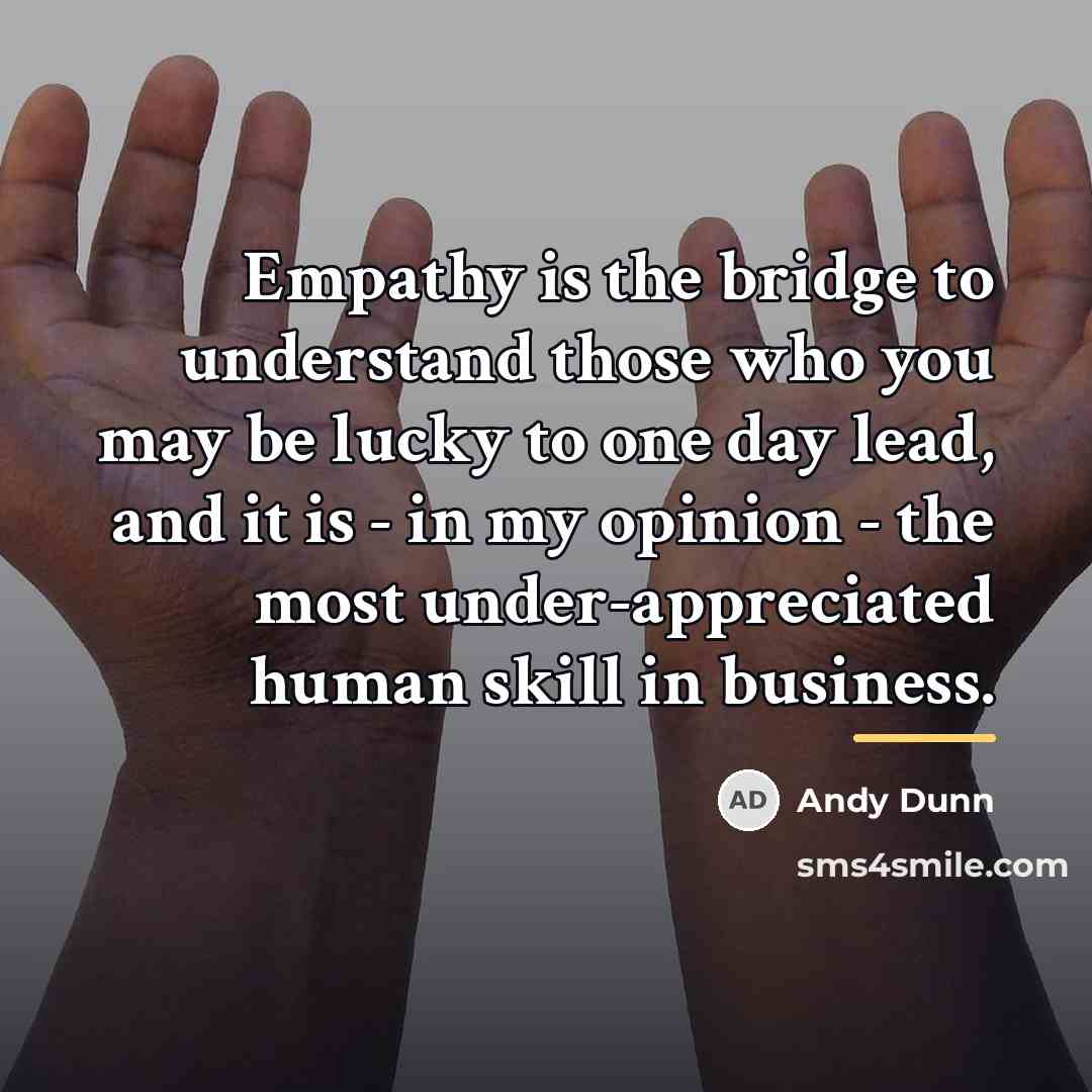 “Empathy is the bridge to understand those who you may…” quote by Andy Dunn
