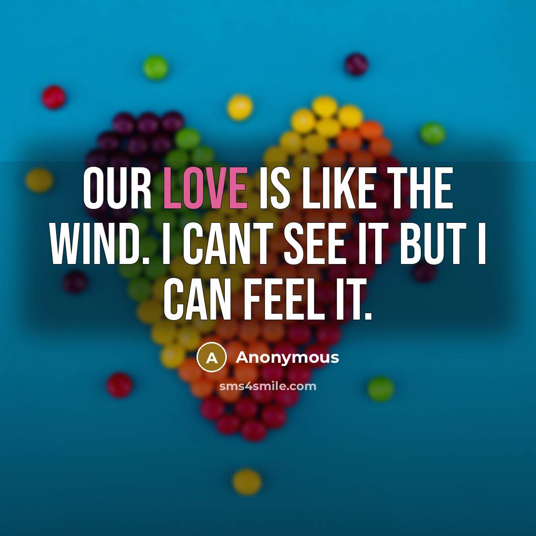 “Our love is like the wind. I cant see it…” quote by Anonymous