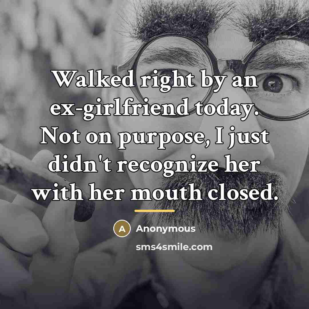 “Walked right by an ex-girlfriend today. Not on purpose, I…” quote by Anonymous