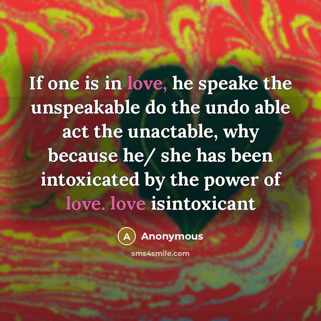 “If one is in love, he speake the unspeakable do…” quote by Anonymous