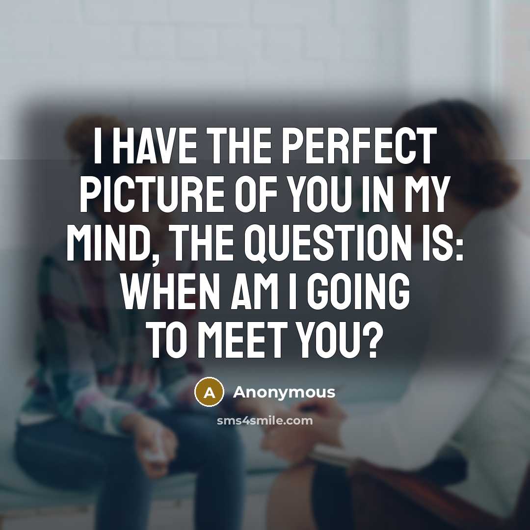 “I have the perfect picture of you in my mind,…” quote by Anonymous