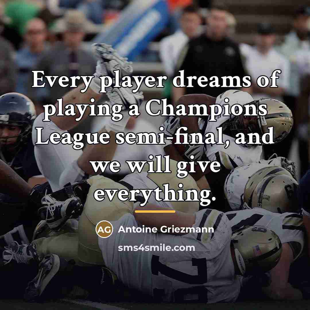 “Every player dreams of playing a Champions League semi-final, and…” quote by Antoine Griezmann