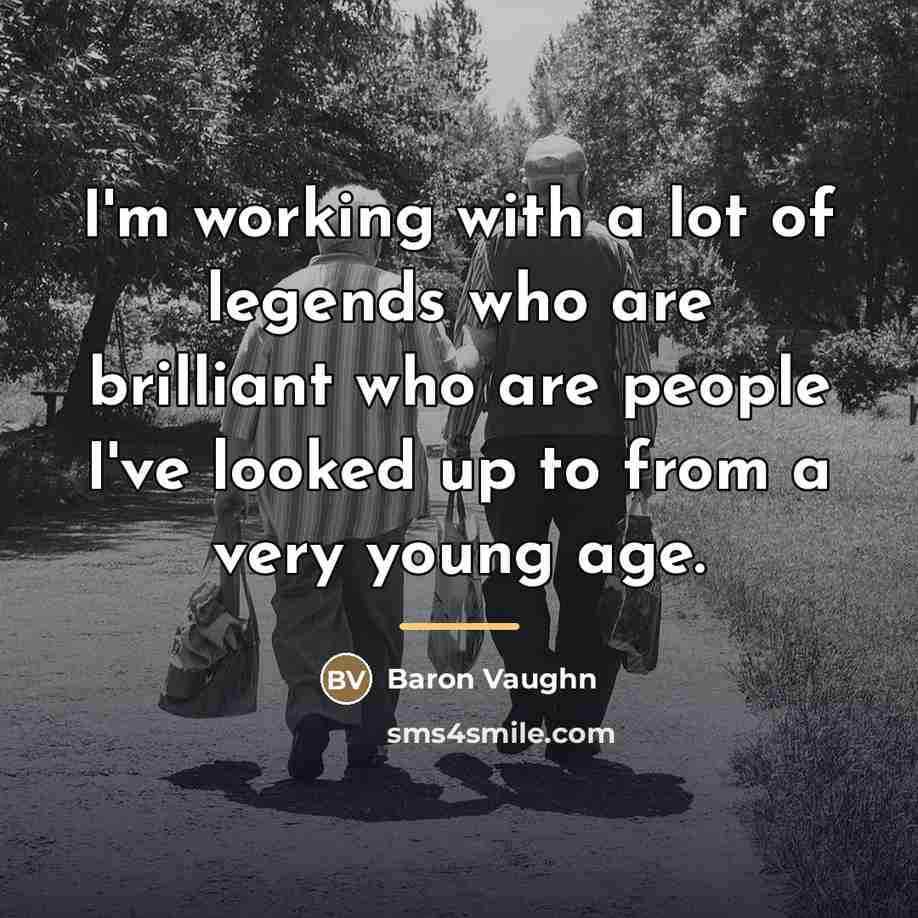“I'm working with a lot of legends who are brilliant…” quote by Baron Vaughn