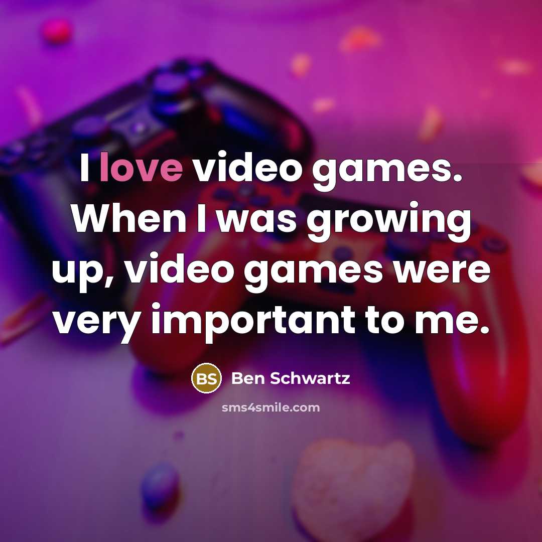 “I love video games. When I was growing up, video…” quote by Ben Schwartz