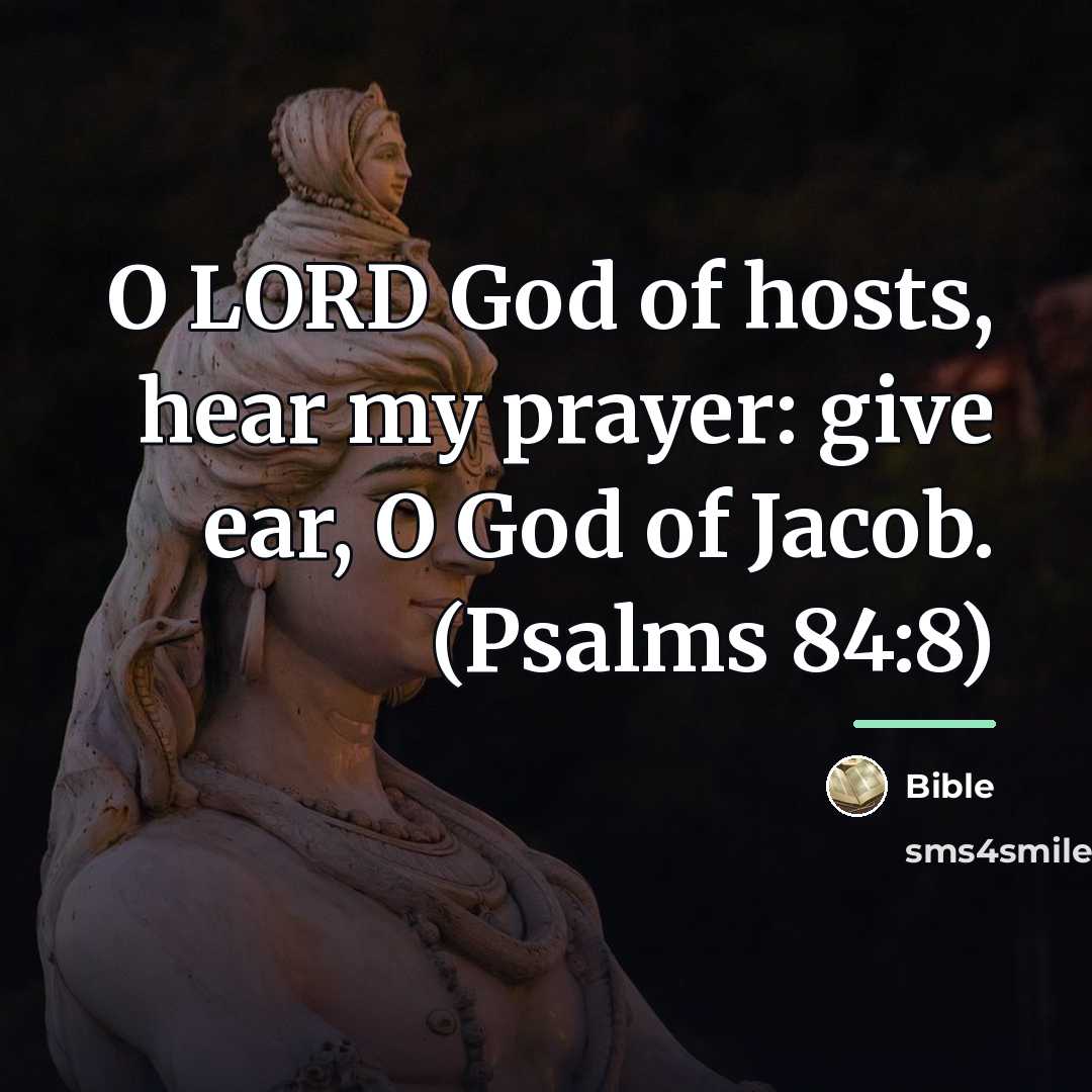 “O LORD God of hosts, hear my prayer: give ear,…” quote by Bible
