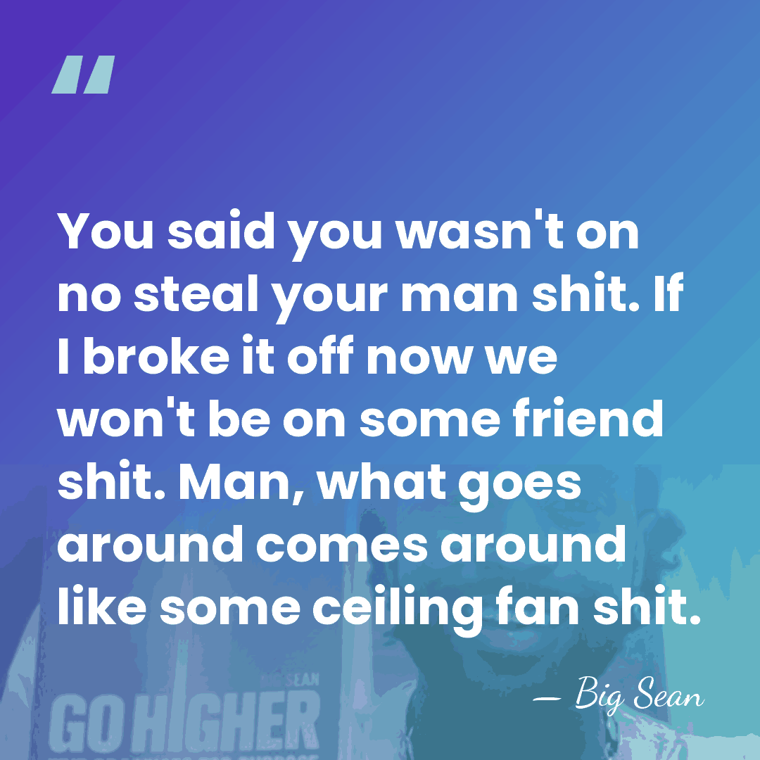 You said you wasn't on no steal your man shit. If I&hellip; - Big Sean