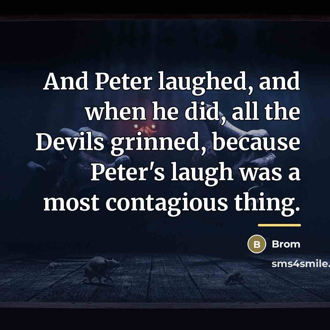 “And Peter laughed, and when he did, all the Devils…” quote by Brom