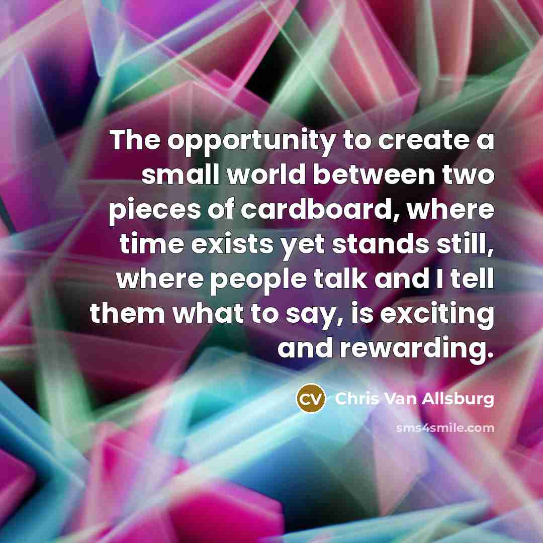 “The opportunity to create a small world between two pieces…” quote by Chris Van Allsburg