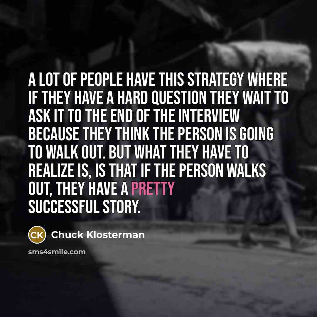 “A lot of people have this strategy where if they…” quote by Chuck Klosterman