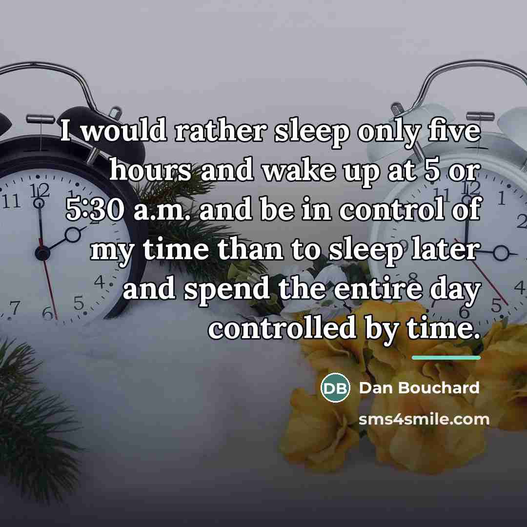 “I would rather sleep only five hours and wake up…” quote by Dan Bouchard