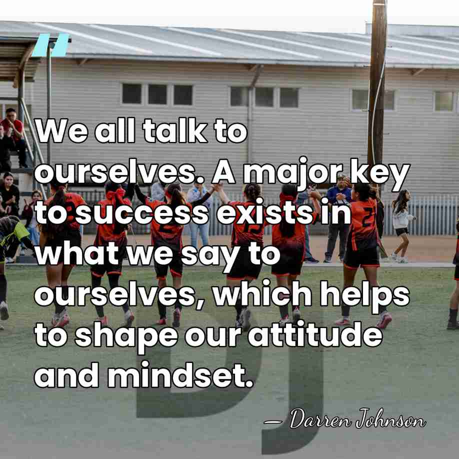 We all talk to ourselves. A major key to success exists in&hellip; - Darren Johnson