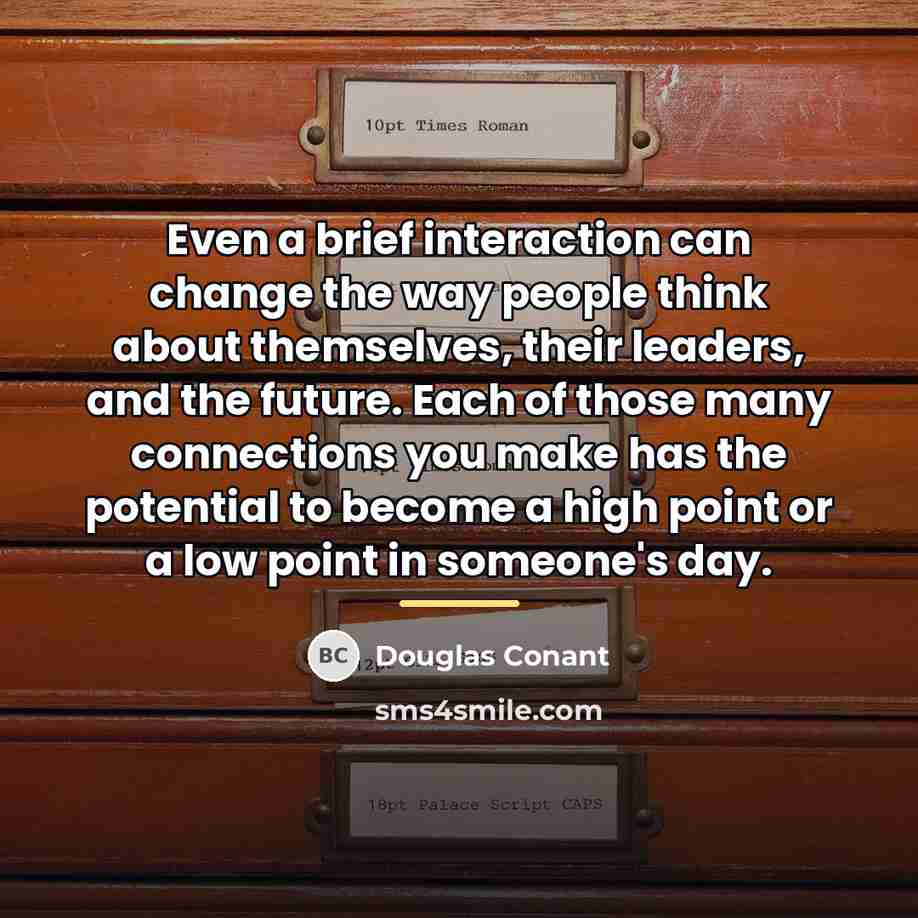 “Even a brief interaction can change the way people think…” quote by Douglas Conant
