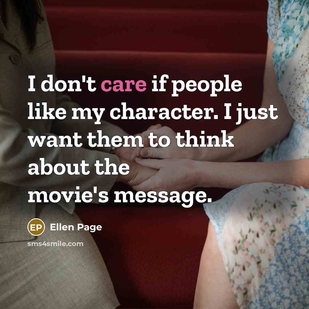 “I don't care if people like my character. I just…” quote by Ellen Page