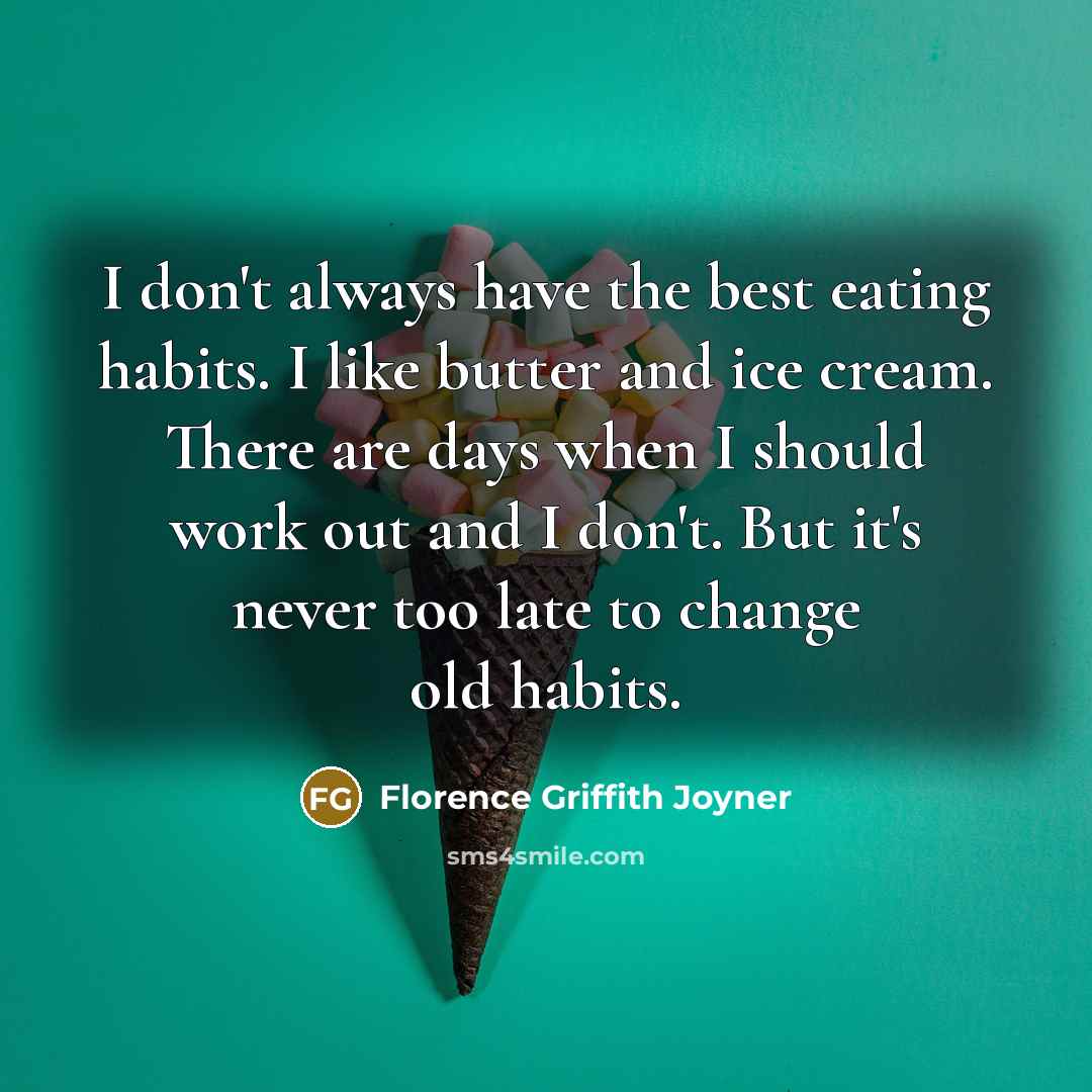 “I don't always have the best eating habits. I like…” quote by Florence Griffith Joyner