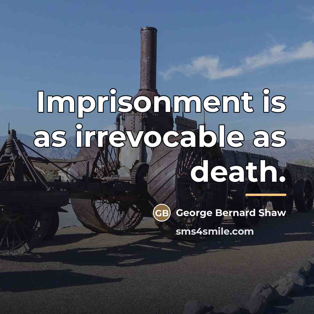 “Imprisonment is as irrevocable as death.…” quote by George Bernard Shaw