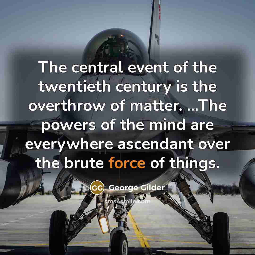 “The central event of the twentieth century is the overthrow…” quote by George Gilder