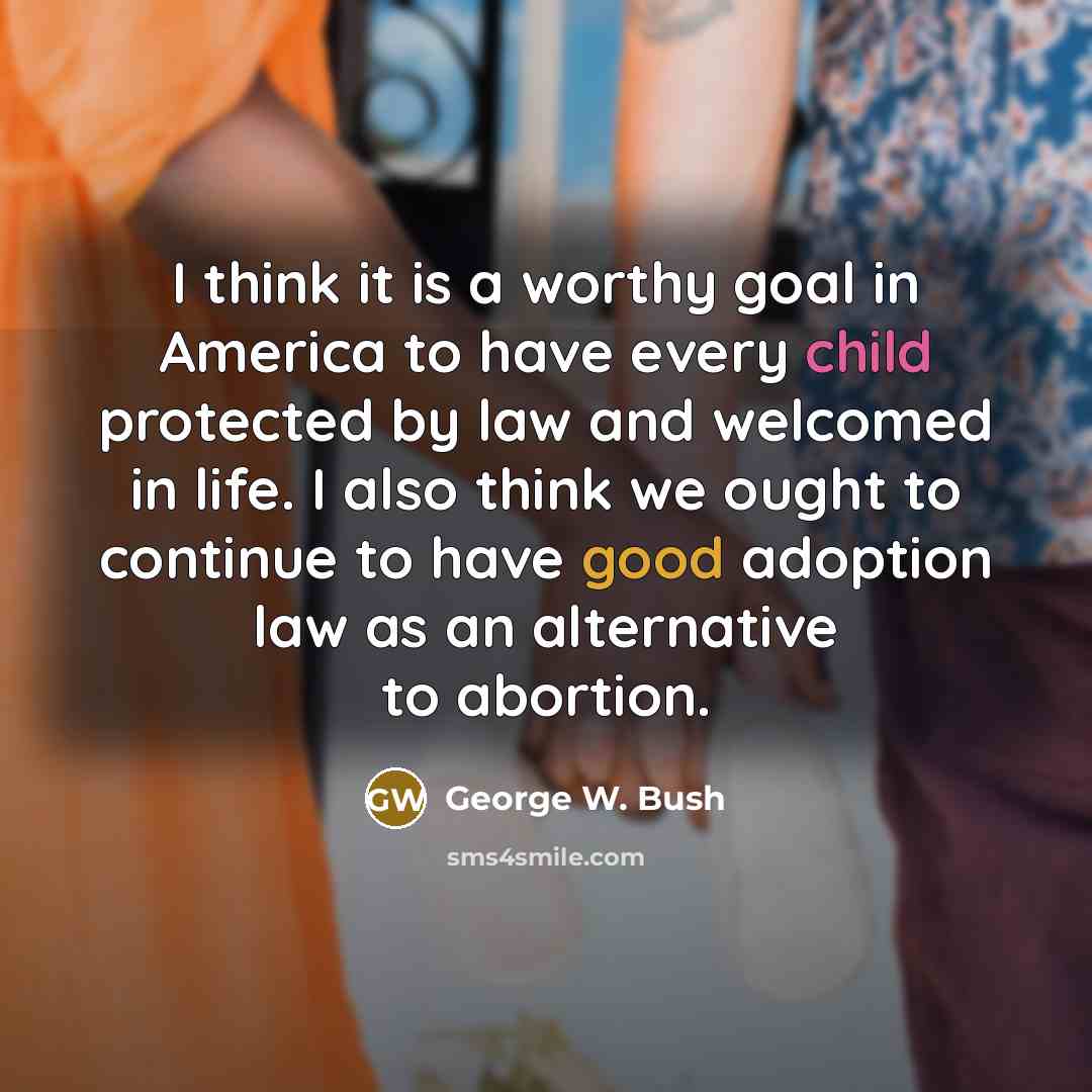 “I think it is a worthy goal in America to…” quote by George W. Bush