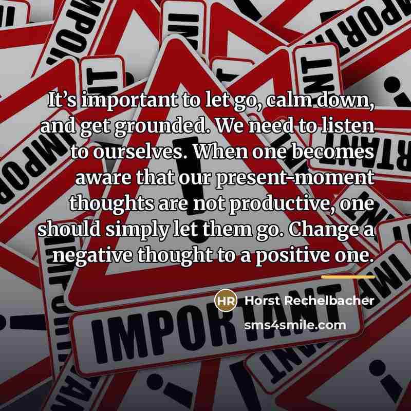 “It’s important to let go, calm down, and get grounded.…” quote by Horst Rechelbacher