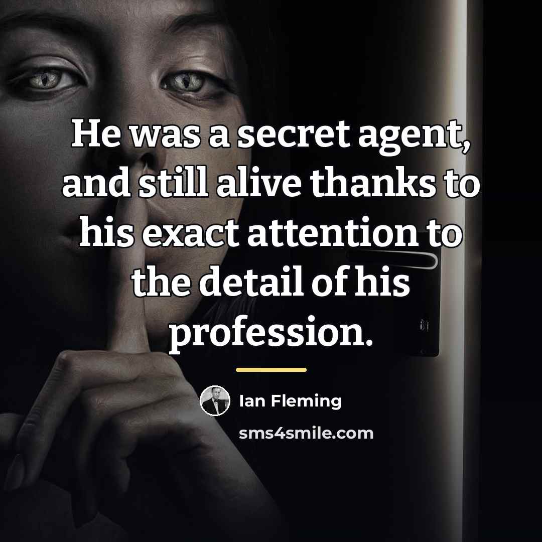 “He was a secret agent, and still alive thanks to…” quote by Ian Fleming