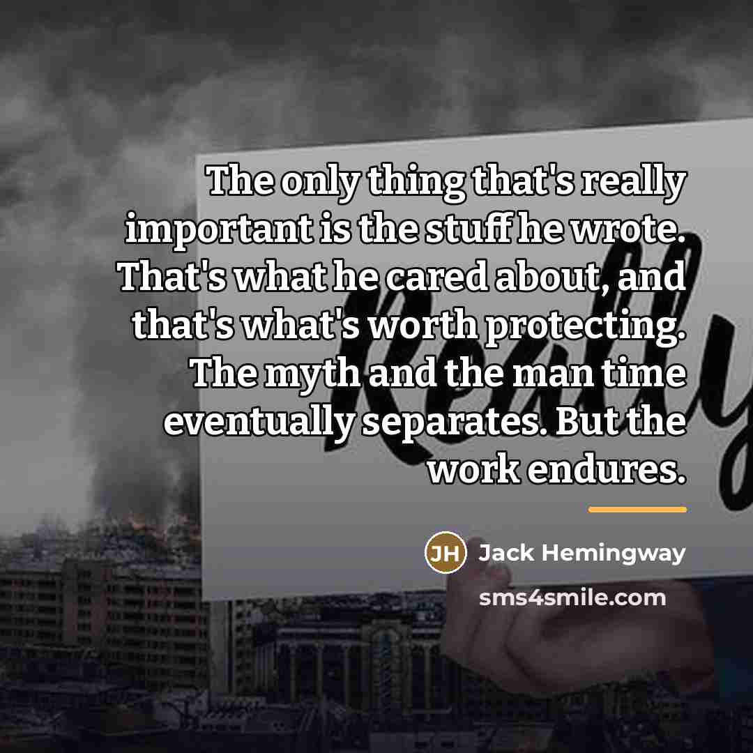 “The only thing that's really important is the stuff he…” quote by Jack Hemingway