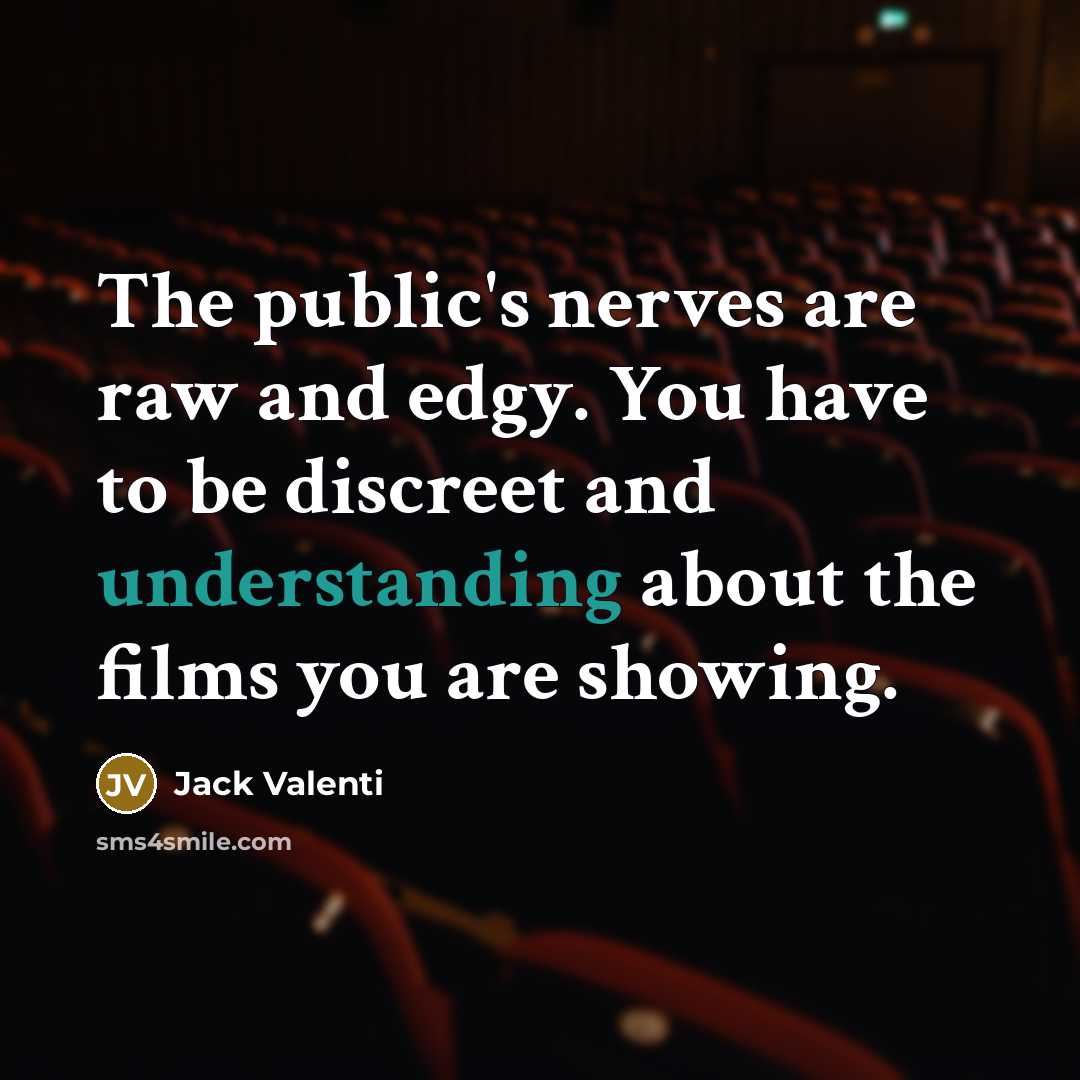“The public's nerves are raw and edgy. You have to…” quote by Jack Valenti