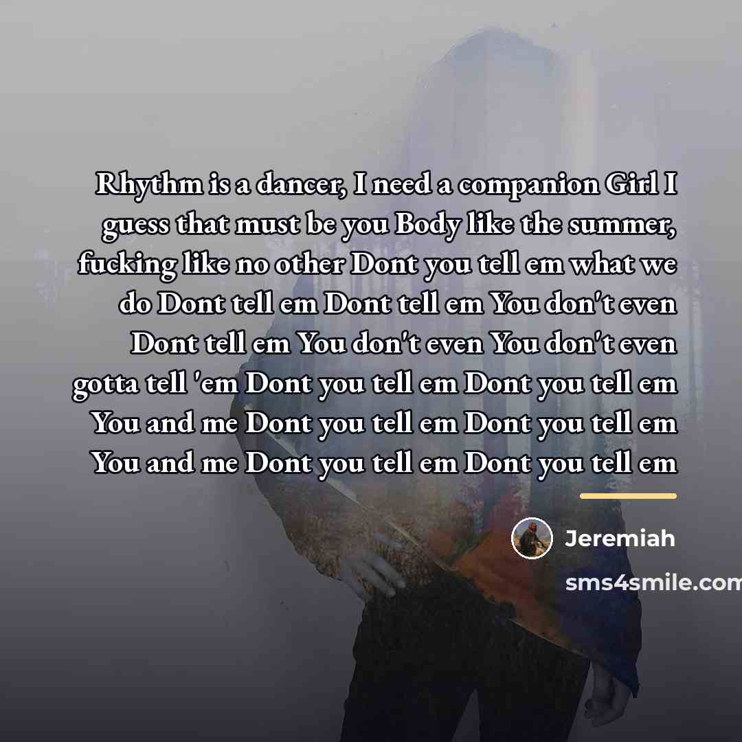 “Rhythm is a dancer, I need a companion Girl I…” quote by Jeremiah