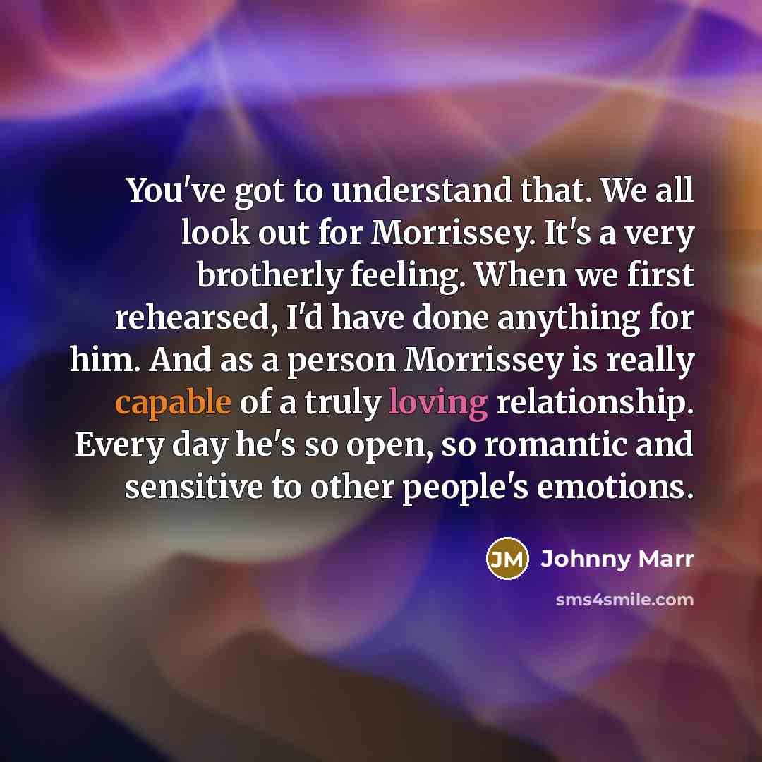 “You've got to understand that. We all look out for…” quote by Johnny Marr