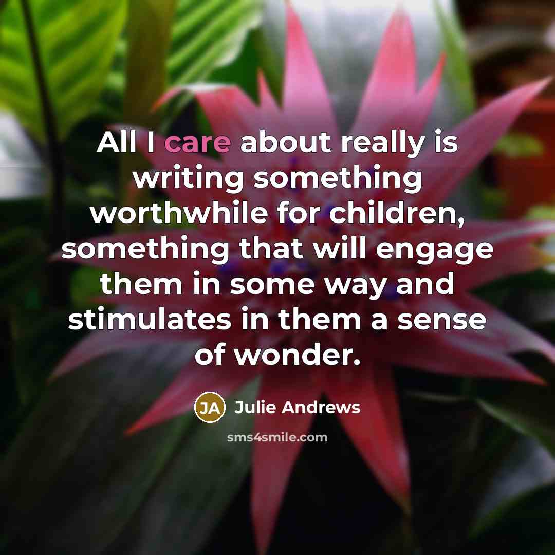 “All I care about really is writing something worthwhile for…” quote by Julie Andrews