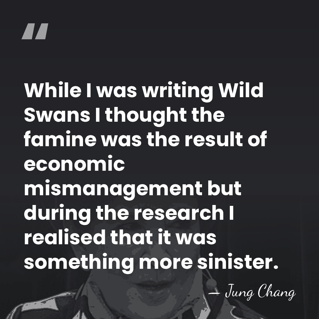 While I was writing Wild Swans I thought the famine was the&hellip; - Jung Chang