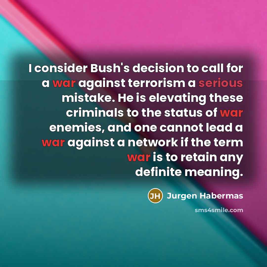 “I consider Bush's decision to call for a war against…” quote by Jurgen Habermas