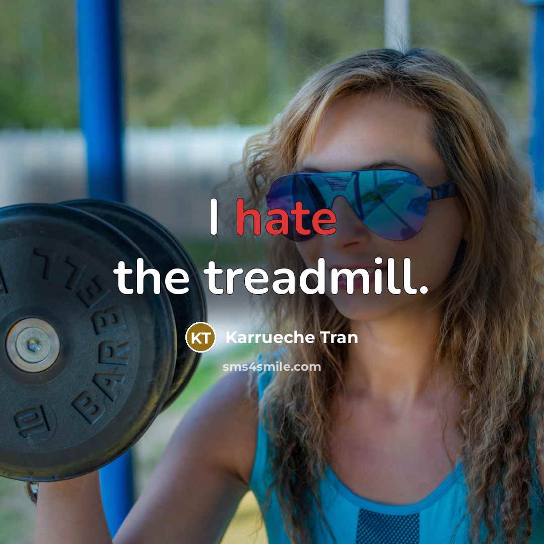 “I hate the treadmill.” quote by Karrueche Tran