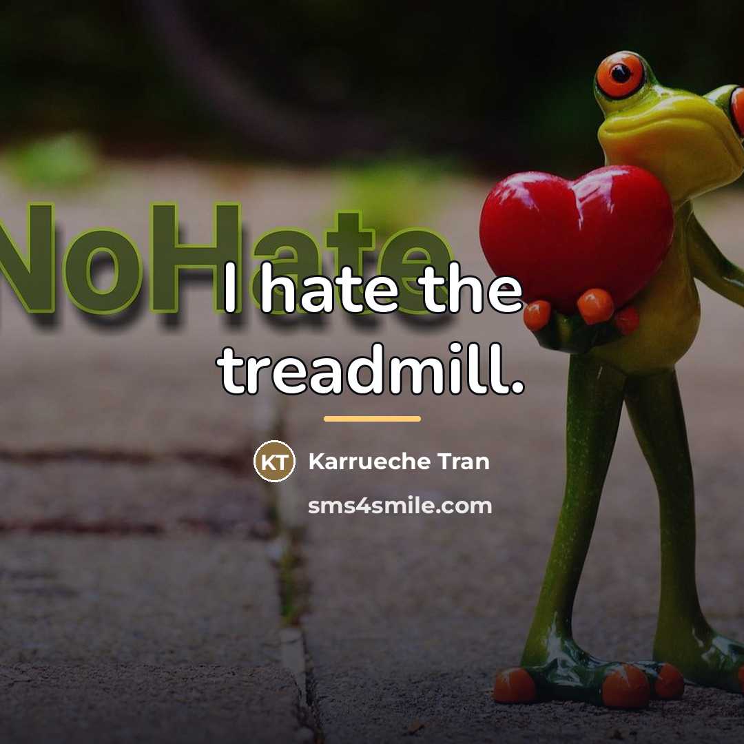 “I hate the treadmill.…” quote by Karrueche Tran