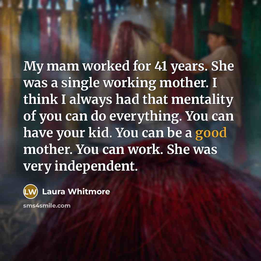 “My mam worked for 41 years. She was a single…” quote by Laura Whitmore