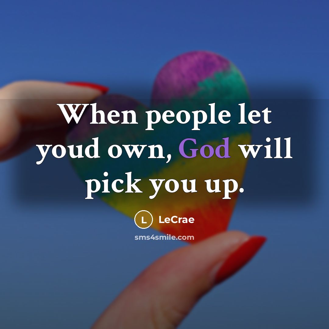 “When people let youd own, God will pick you up.…” quote by LeCrae