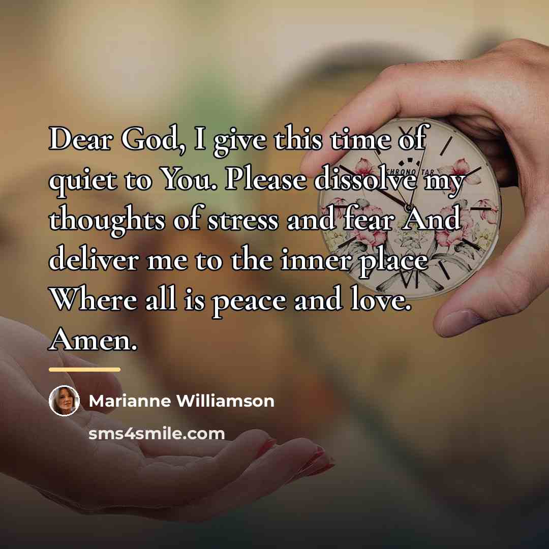 “Dear God, I give this time of quiet to You.…” quote by Marianne Williamson