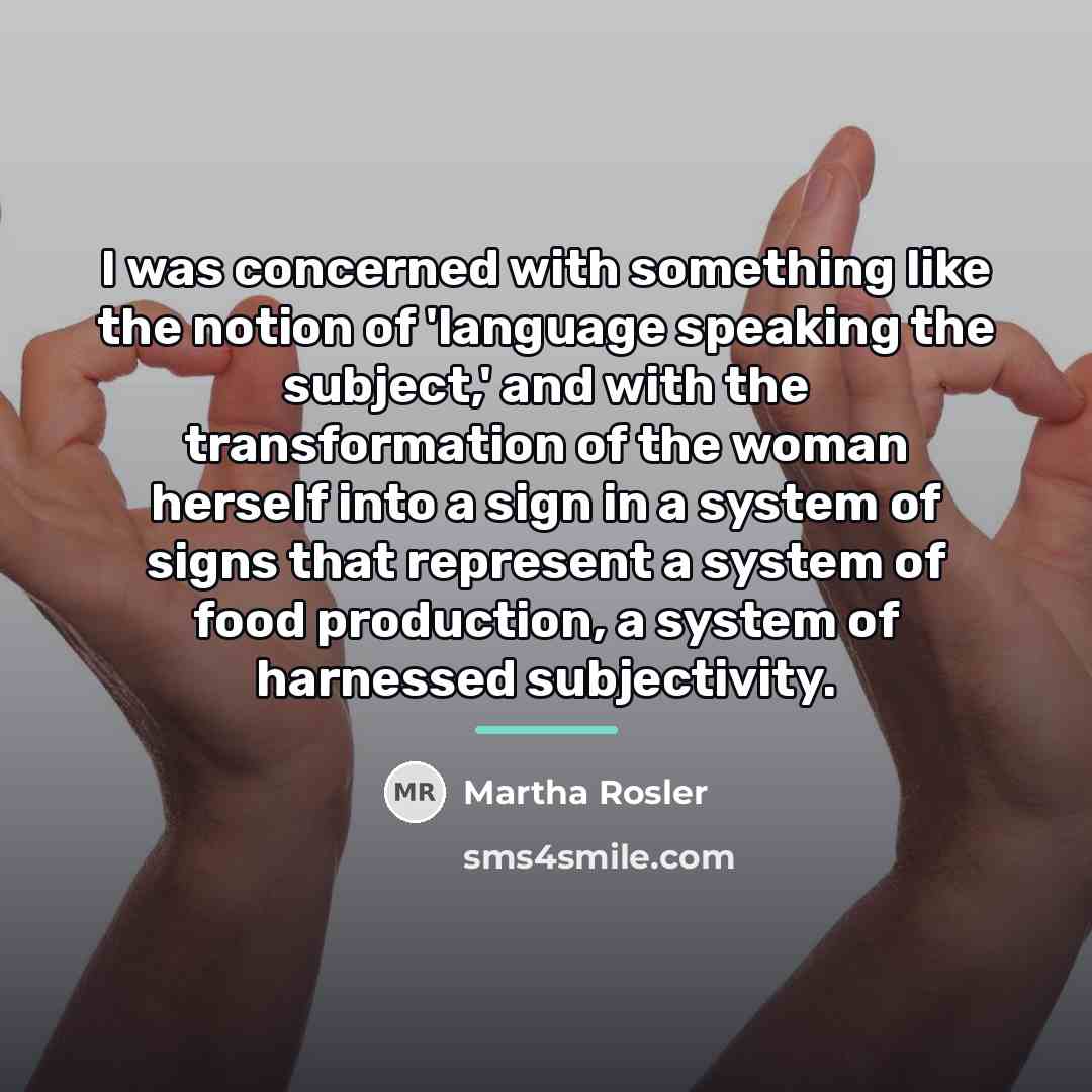 “I was concerned with something like the notion of 'language…” quote by Martha Rosler